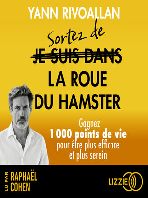 cover image of Sortez de la roue du hamster--Gagnez 1000 points de vie pour être plus efficace et plus serein